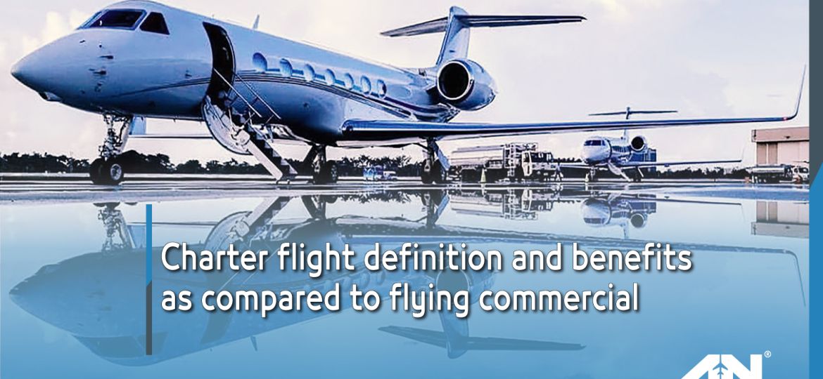 Charter flight Guide of definition, pros and con